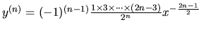 $y^{(n)}=(-1)^{(n-1)} \frac{1\times 3\times \cdots \times
(2n-3)}{2^n}x^{-\frac{2n-1}{2}}$