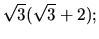 $\sqrt{3}(\sqrt{3}+2);$