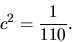 \begin{displaymath}c^2 = \frac{1}{110}.\end{displaymath}
