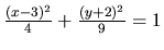 $\frac{(x-3)^2}{4} + \frac{(y+2)^2}{9} = 1$