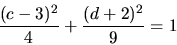 \begin{displaymath}
\frac{(c-3)^2}{4} + \frac{(d+2)^2}{9} = 1
\end{displaymath}